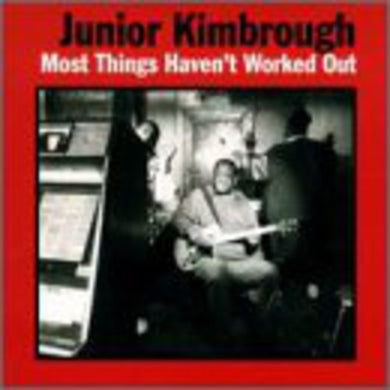 Kimbrough, Junior: Most Things Haven't Worked Out (Vinyl LP)