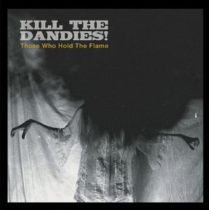 Kill the Dandies: Those Who Hold the Flame (Vinyl LP)