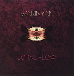 Wakinyan: Copal Flow (Vinyl LP)