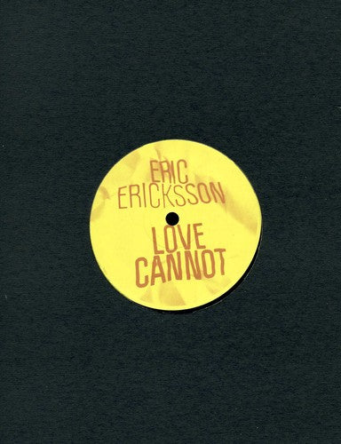 Ericksson, Eric: Love Cannot (12-Inch Single)