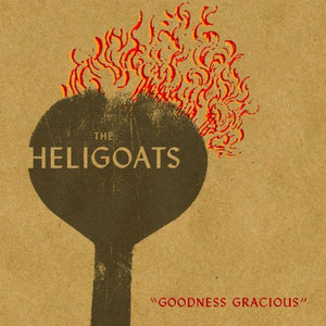 Heligoats: Goodness Gracious (Vinyl LP)
