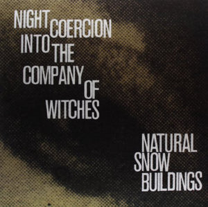 Natural Snow Buildings: Night Coercion Into the Company of Witches (Vinyl LP)
