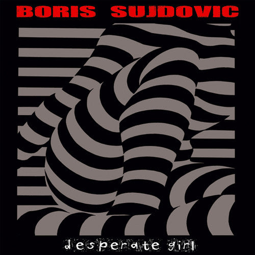 Sujdovic, Boris: Desperate Girl (Vinyl LP)