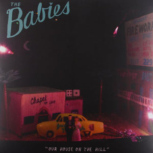 The Babies: Our House on the Hill (Vinyl LP)