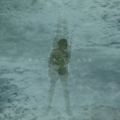 Pacific Air: Float (7-Inch Single)