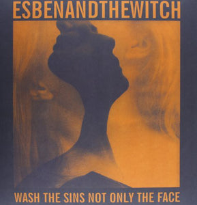 Esben & the Witch: Wash the Sins Not Only the Face (Vinyl LP)
