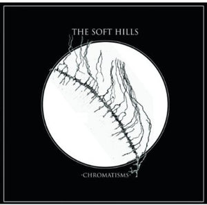 Soft Hills: Chromatisms (Vinyl LP)
