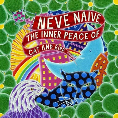 Neve Naive: Inner Peace of Cat & Bird (Vinyl LP)