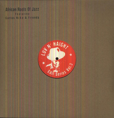 Nino, Carlos & Friends: Luv N Haight Edit Series, Vol.3: African Roots Of Jazz (12-Inch Single)