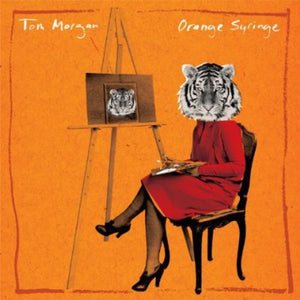 Morgan, Tom: Orange Syringe (Vinyl LP)