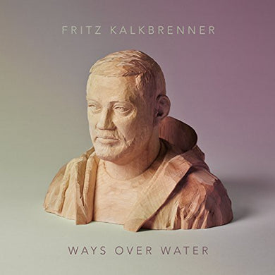 Kalkbrenner, Fritz: Ways Over Water (Vinyl LP)