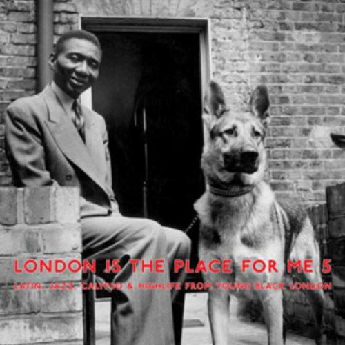 London Is the Place for Me 5: Latin Jazz / Var: London Is the Place for Me 5: Latin, Jazz, Calypso & Highlife from (Vinyl LP)