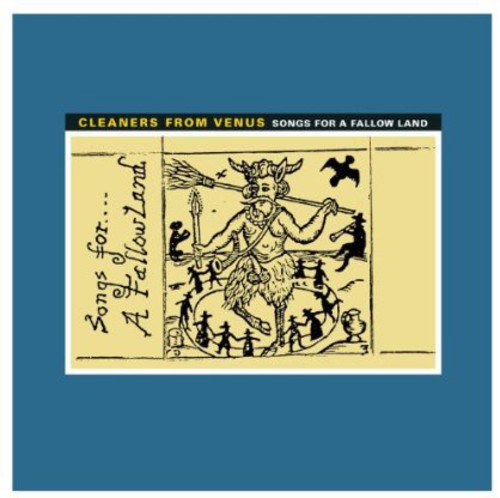 Cleaners From Venus: Songs for a Fallow Land (Vinyl LP)