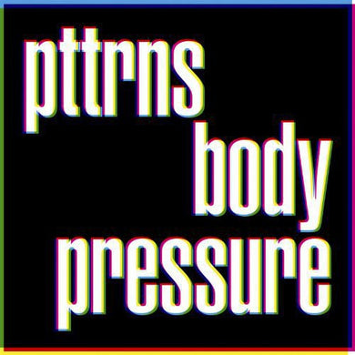 Pttrns: Body Pressure (Vinyl LP)