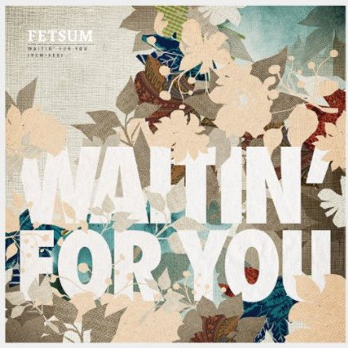 Fetsum: Waitin' for You (Remixes) (12-Inch Single)