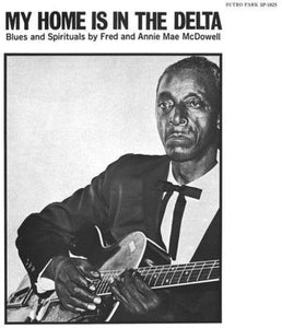 McDowell, Fred / McDowell, Annie Mae: My Home Is in the Delta (Vinyl LP)