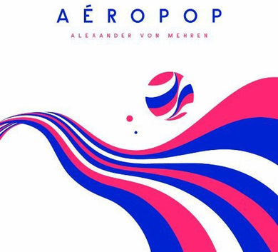 Von Mehren, Alexander: Aeropop (Vinyl LP)
