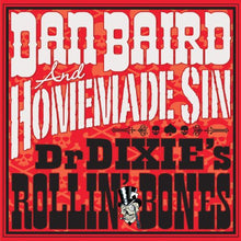 Baird, Dan & Homemade Sin: Dr Dixie's Rollin Bones (Vinyl LP)