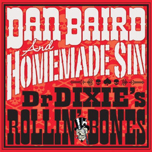 Baird, Dan & Homemade Sin: Dr Dixie's Rollin Bones (Vinyl LP)