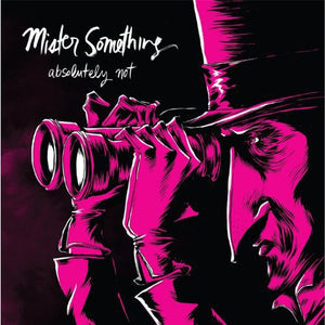 Absolutely Not: Mister Something (Vinyl LP)