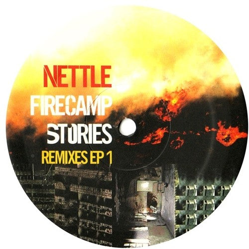 Nettle: Firecamp Stories: Remixes EP, Vol. 1 (12-Inch Single)