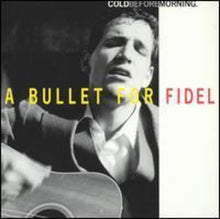 A Bullet for Fidel: Cold Before Morning (Vinyl LP)