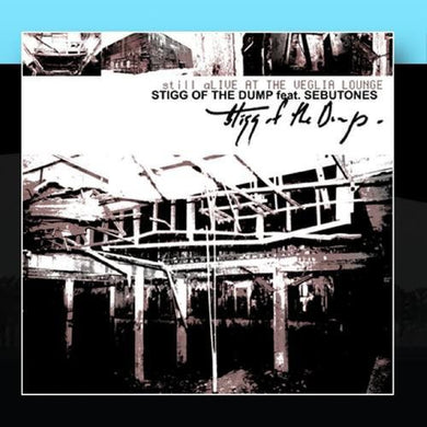Stigg of the Dump: Still Alive At The Veglia Lounge (12-Inch Single)