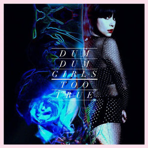 Dum Dum Girls: Too True (Vinyl LP)