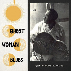 Various Artists: Ghost Woman Blues : Country Blues 1927-1952 (Vinyl LP)