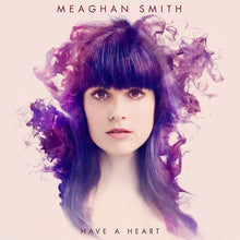Meaghan Smith: Have a Heart (Vinyl LP)