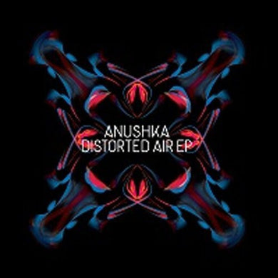 Anushka: Distorted Air EP (12-Inch Single)