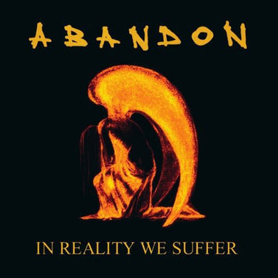 Abandon: In Reality We Suffer (Vinyl LP)