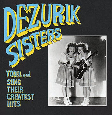 Dezurik Sisters: Yodel & Sing Their Greatest Hits (Vinyl LP)