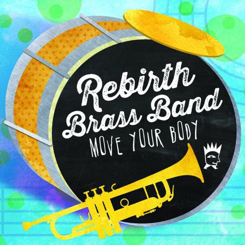Rebirth Brass Band: Move Your Body (Vinyl LP)