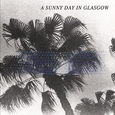 A Sunny Day in Glasgow: Sea When Absent (Vinyl LP)