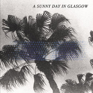 A Sunny Day in Glasgow: Sea When Absent (Vinyl LP)