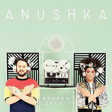 Anushka: Broken Circuit (Vinyl LP)