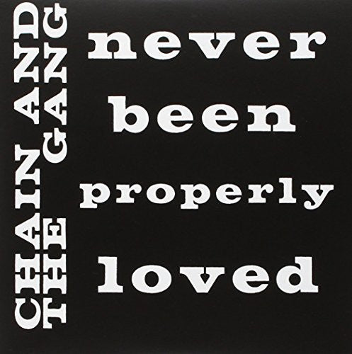 Chain & the Gang: Never Been Properly Loved (7-Inch Single)