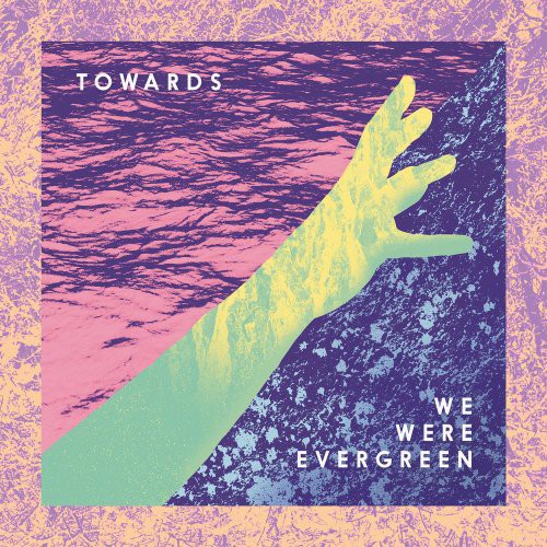 We Were Evergreen: Towards (Vinyl LP)
