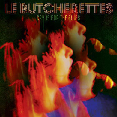 Le Butcherettes: Cry Is for the Flies (Vinyl LP)