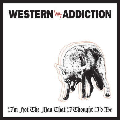 Western Addiction: I'm Not the Man That I Thought I'd Be (7-Inch Single)