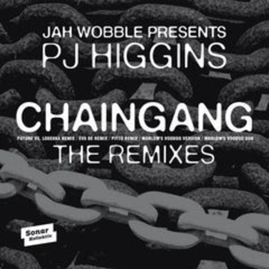Wobble, Jah / Higgins, Pj: Chaingang (Remixes) (12-Inch Single)