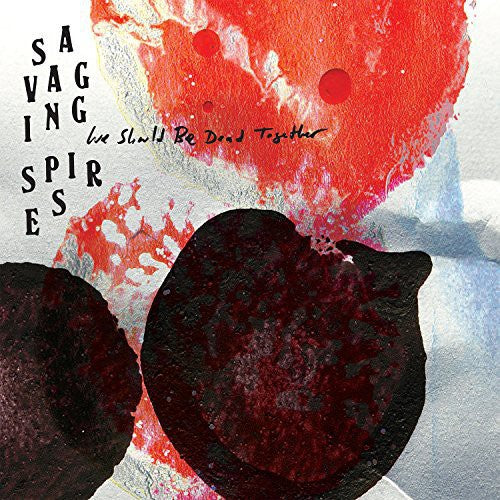 Savaging Spires: We Should Be Dead Together (Vinyl LP)