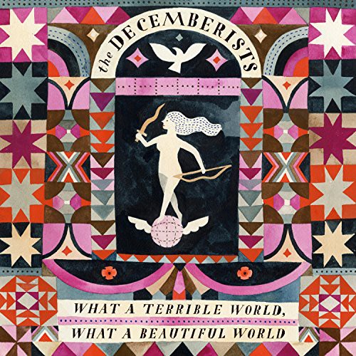 Decemberists: What a Terrible World: What a Beautiful World (Vinyl LP)