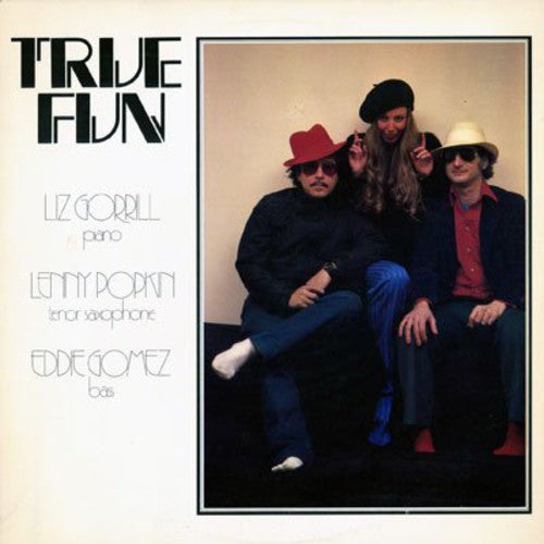 Liz Gorrill: True Fun with Lenny Popkin & Eddie Gomez (Vinyl LP)