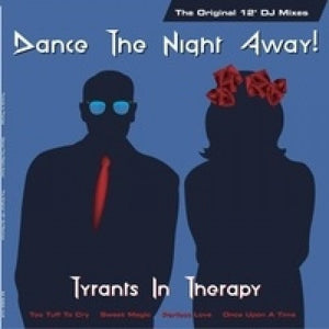 Tyrants in Therapy: Dance the Night Away (The Original 12 DJ Mixes) (Vinyl LP)