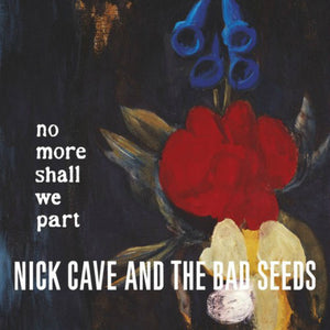 Nick Cave & the Bad: No More Shall We Part (Vinyl LP)