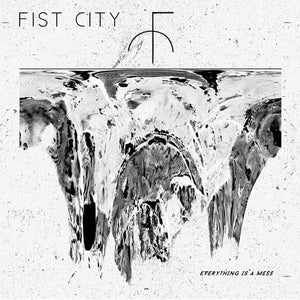 Fist City: Everything Is a Mess (Vinyl LP)