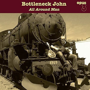 Bottleneck John: All Around Man (Vinyl LP)