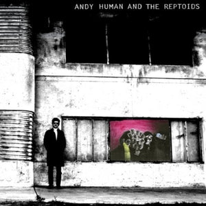 Human, Andy / Reptoids: Andy Human & the Reptoids (Vinyl LP)